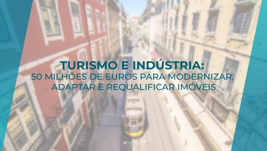 Turismo e Indústria: 50 milhões de euros para modernizar, adaptar e requalificar imóveis