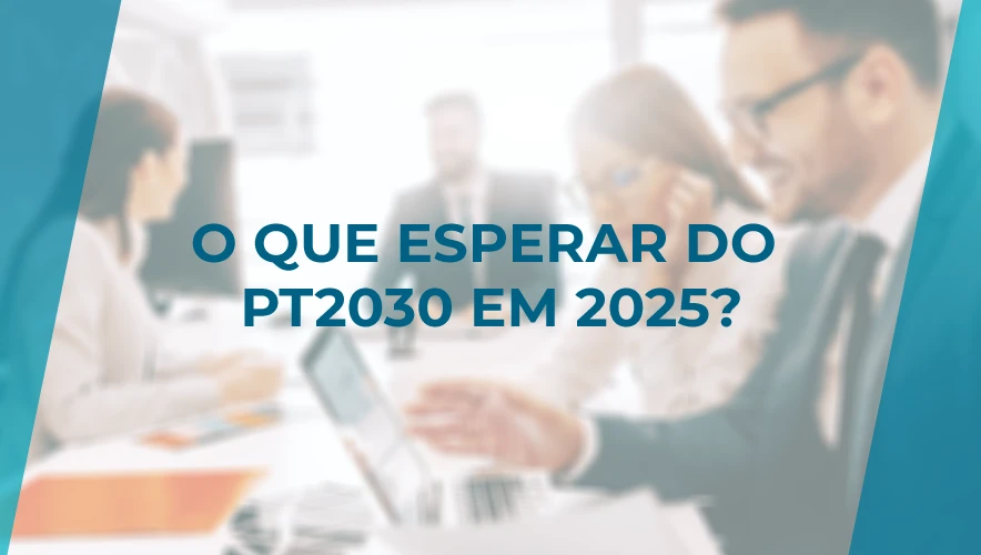 Portugal 2030: O que esperar do Plano Anual de Avisos 2025? 