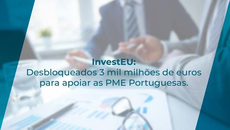 InvestEU – Desbloqueados 3 mil milhões para PME Portuguesas